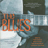 Martin Scorsese Presents The Blues: A Musical Journey - Peter Guralnick, Robert Santelli, Holly George-Warren