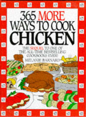 365 More Ways to Cook Chicken - Melanie Barnard