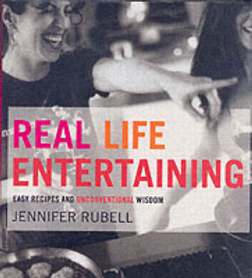 Real Life Entertaining - Jennifer Rubell