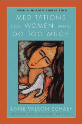 Meditations For Women Who Do Too Much Revised - Anne Wilson Schaef