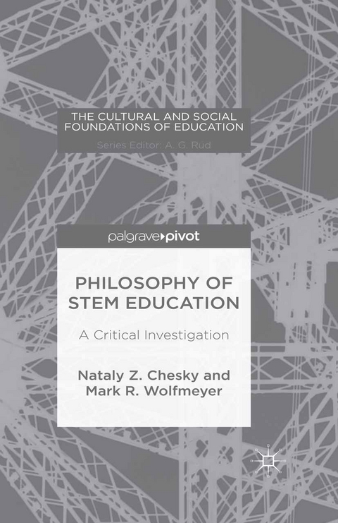 Philosophy of STEM Education - Nataly Z. Chesky, Mark R. Wolfmeyer