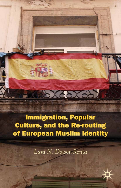 Immigration, Popular Culture, and the Re-routing of European Muslim Identity -  L. Dotson-Renta