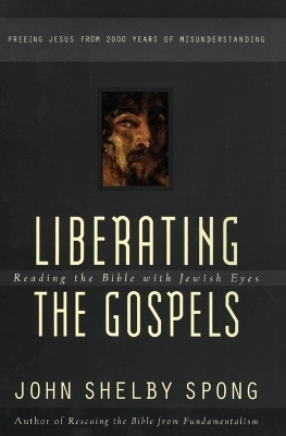 Liberating the Gospels - John Shelby Spong