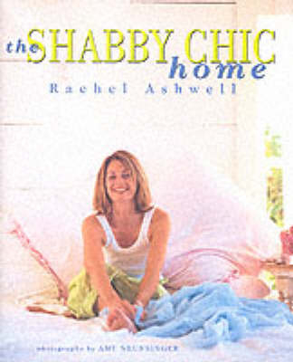 The Shabby Chic Home - Rachel Ashwell