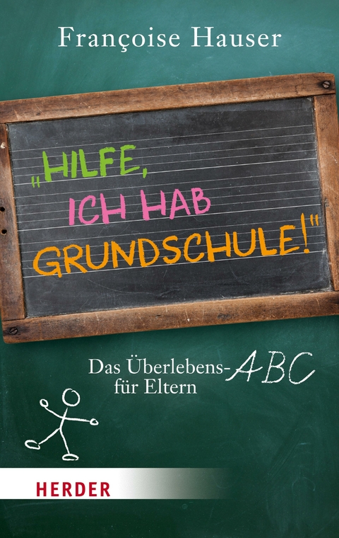 Hilfe, ich hab Grundschule! - Françoise Hauser