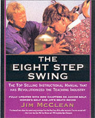 The Eight Step Swing Revised & Updated Revolutionary Golf Technique By APGA Pro - Jim McLean