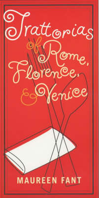 Trattorias of Rome, Florence and Venice - Maureen B. Fant