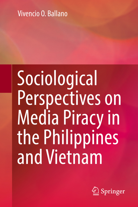 Sociological Perspectives on Media Piracy in the Philippines and Vietnam -  Vivencio O. Ballano