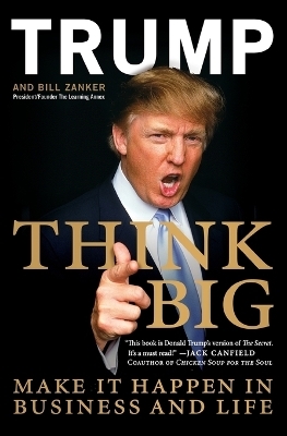 Think Big - Donald J. Trump, Bill Zanker