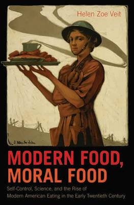 Modern Food, Moral Food - Helen Zoe Veit