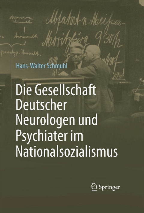 Die Gesellschaft Deutscher Neurologen und Psychiater im Nationalsozialismus -  Hans-Walter Schmuhl