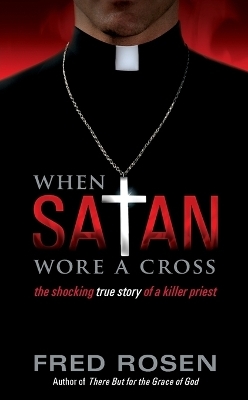 When Satan Wore A Cross - Fred Rosen