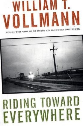 Riding Toward Everywhere - William T Vollmann