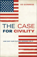 The Case For Civility - Os Guinness