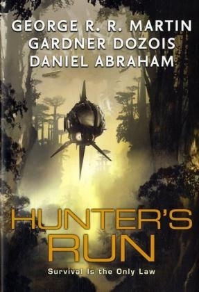 Hunter's Run - George R R Martin, Gardner Dozois, Daniel Abraham