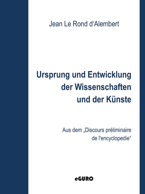 Ursprung und Entwicklung der Wissenschaften und der Künste -  Jean Le Rond D'Alembert