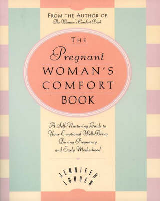 The Pregnant Woman's Comfort Book - Jennifer Louden