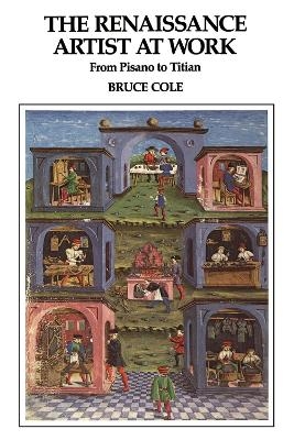 The Renaissance Artist At Work - Bruce Cole