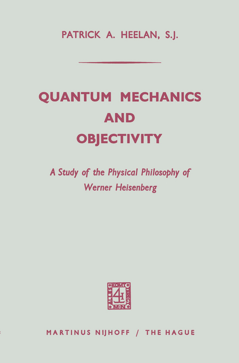 Quantum Mechanics and Objectivity - Patrick A. Heelan