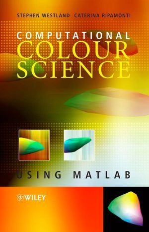 Computational Color Science Using MATLAB - Stephen Westland, Caterina Ripamonti