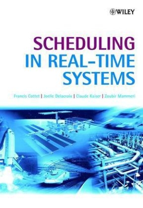 Scheduling in Real-Time Systems - Francis Cottet, Joëlle Delacroix, Claude Kaiser, Zoubir Z. Mammeri