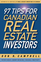 97 Tips for Canadian Real Estate Investors - Don R Campbell, Peter Kinch, Barry McGuire, RUSSELL WESTCOTT