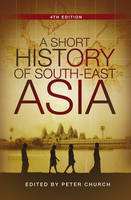 A Short History of South-East Asia - Peter Church
