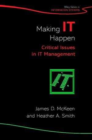 Making IT Happen – Critical Issues in IT Management - JD McKeen