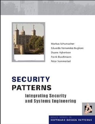 Security Patterns - Markus Schumacher, Eduardo Fernandez-Buglioni, Duane Hybertson, Frank Buschmann, Peter Sommerlad