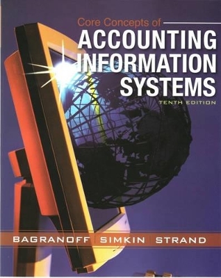 Core Concepts of Accounting Information Systems 10E + Ring/ Introductory Computer Accounting - A Live Data Approach Using MYOB Accounting Plus V17 - Nancy A. Bagranoff