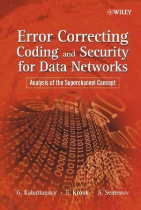 Error Correcting Coding and Security for Data Networks - Grigorii Kabatiansky, Evgenii Krouk, Sergei Semenov