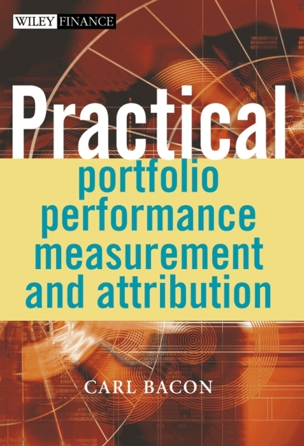 Practical Portfolio Performance Measurement and Attribution - C. Bacon