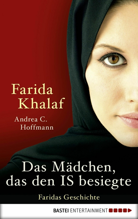 Das Mädchen, das den IS besiegte -  Farida Khalaf,  Andrea C. Hoffmann