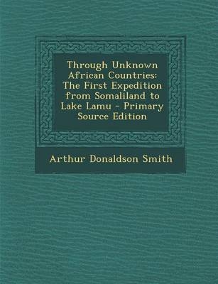 Through Unknown African Countries - Arthur Donaldson Smith