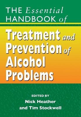 The Essential Handbook of Treatment and Prevention of Alcohol Problems - 