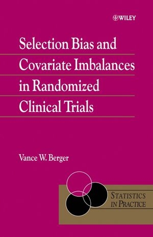 Selection Bias and Covariate Imbalances in Randomized Clinical Trials - Vance Berger