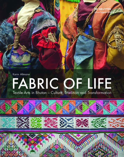 Fabric of Life - Textile Arts in Bhutan - Karin Altmann