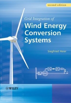 Grid Integration of Wind Energy Conversion Systems - Siegfried Heier