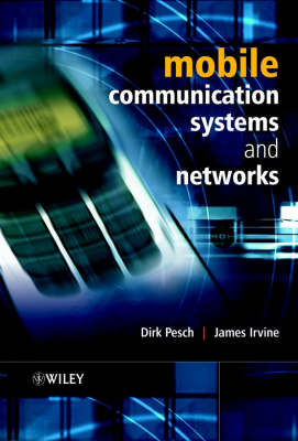 Mobile Communication Systems and Networks - Dirk Pesch, James Irvine, Martin Klepal