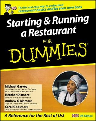 Starting and Running a Restaurant For Dummies, UK Edition - Carol Godsmark, Michael Garvey, Heather Heath, Andrew G. Dismore
