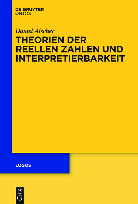 Theorien der reellen Zahlen und Interpretierbarkeit -  Daniel Alscher