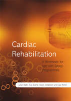 Cardiac Rehabilitation - Julian Bath, Gail Bohin, Christine Jones, Eve Scarle