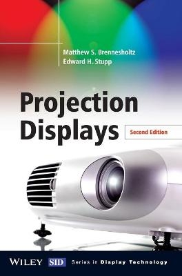 Projection Displays - Matthew S. Brennesholtz, Edward H. Stupp