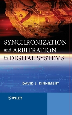 Synchronization and Arbitration in Digital Systems - David J. Kinniment