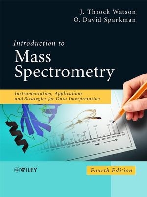 Introduction to Mass Spectrometry - J. Throck Watson, O. David Sparkman
