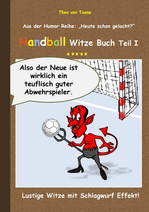 Handball Witze Buch - Teil I -  Theo von Taane