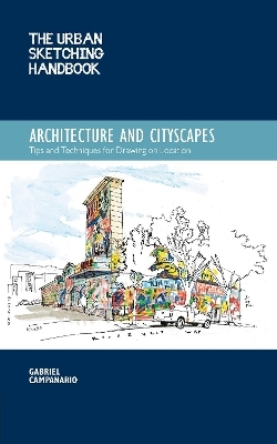 The Urban Sketching Handbook Architecture and Cityscapes - Gabriel Campanario