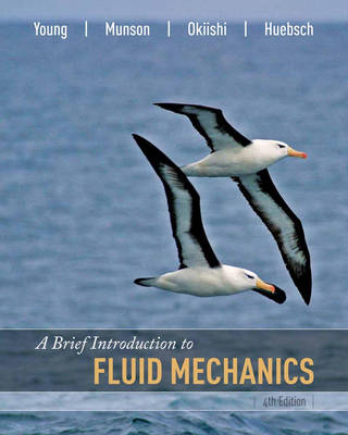 A Brief Introduction to Fluid Mechanics - Donald F. Young, Bruce R. Munson, Theodore H. Okiishi, Wade W. Huebsch