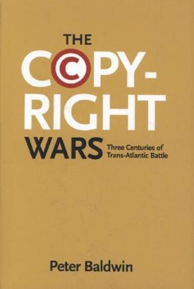 The Copyright Wars - Peter Baldwin