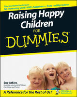 Raising Happy Children For Dummies - Sue Atkins